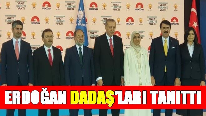 ERDOĞAN DADAŞ´LARI TANITTI