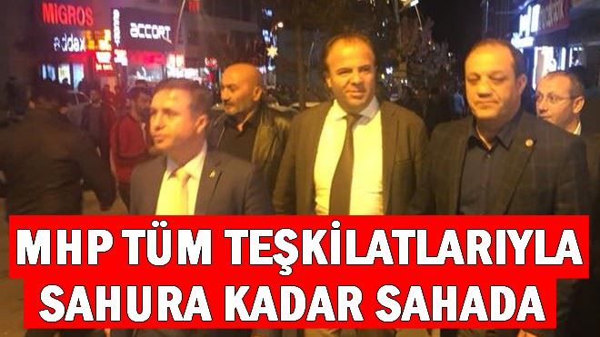 MHP ERZURUM´DA SAHURA KADAR SAHADA