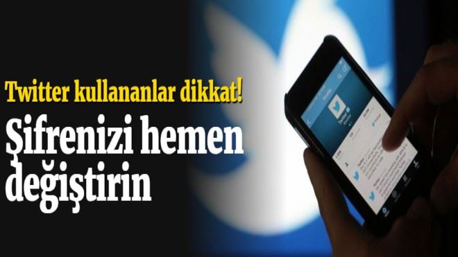 Twitter kullananlar dikkat! Şifrenizi hemen değiştirin