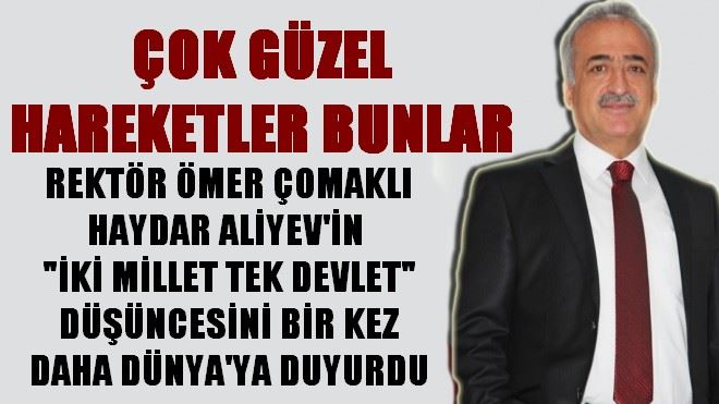 Rektör Çomaklı ?Haydar Aliyev: Çok Kültürlülük ve Hoşgörü? İdeolojisi konulu konferansa katıldı