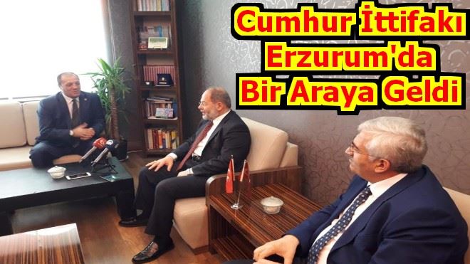 CUMHUR İTTİFAKI ERZURUM´DA BİR ARAYA GELDİ