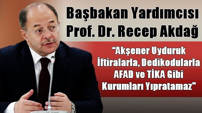 Recep Akdağ Meral Akşener´i Uyardı