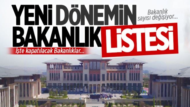 Yeni dönemin bakanlık listesi