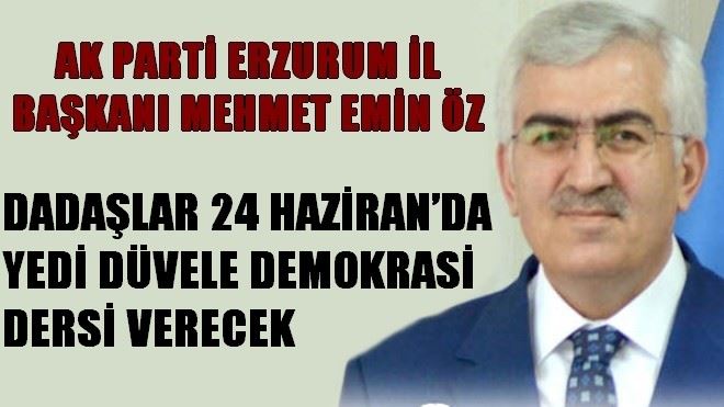 ÖZ: ?DADAŞLAR 24 HAZİRAN´DA YEDİ DÜVELE DEMOKRASİ DERSİ VERECEK?