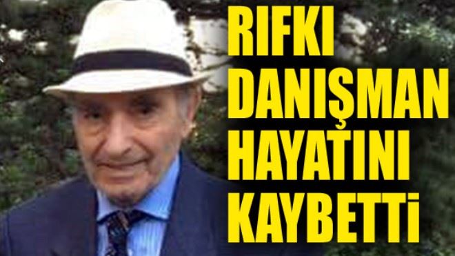 Eski Kültür Bakanı Rıfkı Danışman vefat etti!