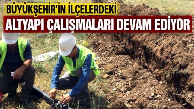 Büyükşehir´in altyapı çalışmaları devam ediyor