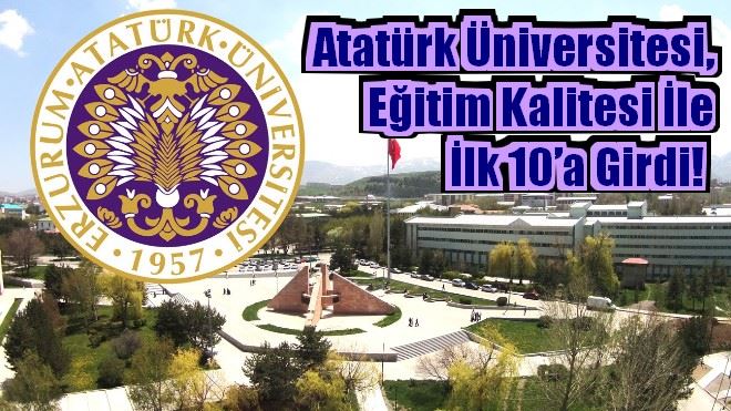 Atatürk Üniversitesi, Eğitim Kalitesi İle İlk 10´a Girdi! 