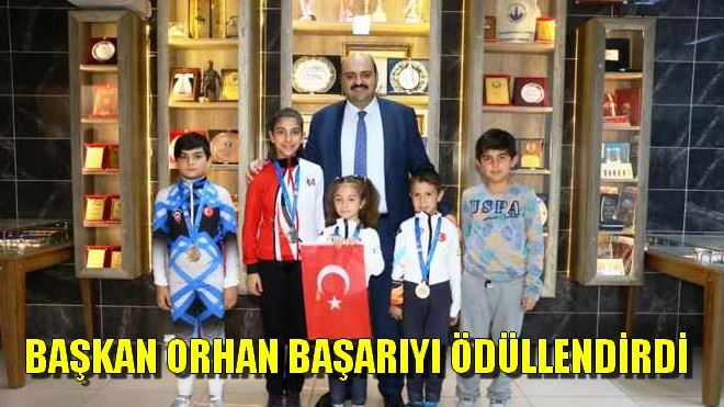 BAŞKAN ORHAN BAŞARIYI ÖDÜLLENDİRDİ