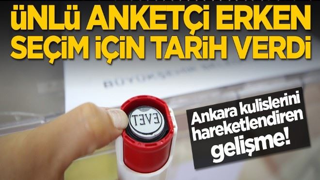  Ünlü anketçi erken seçim tarihini açıkladı