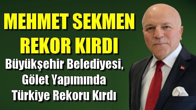 Büyükşehir Belediyesi´nden gölet rekoru