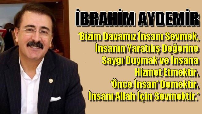 İbrahim Aydemir: ?Davamız insana saygı davasıdır´