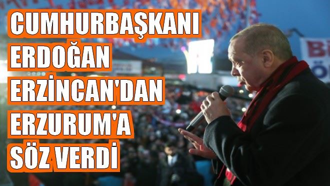 Cumhurbaşkanından Erzurum´a hızlı tren müjdesi