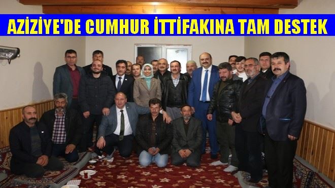 AZİZİYE´DE CUMHUR İTTİFAKINA TAM DESTEK