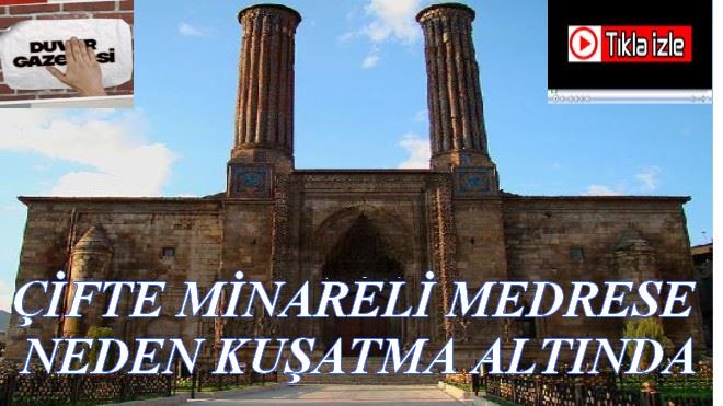 ÇİFTE MİNARELİ MEDRESE KUŞATMA ALTINDA