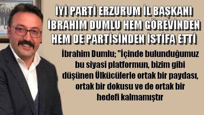 İyi Parti Erzurum İl Başkanı Dumlu istifa etti