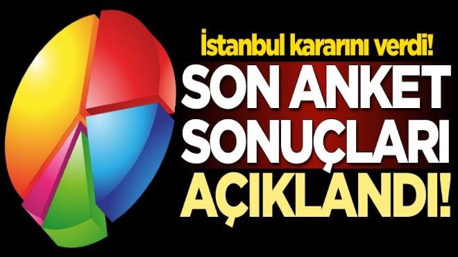 İstanbul´da son anket sonuçları açıklandı!