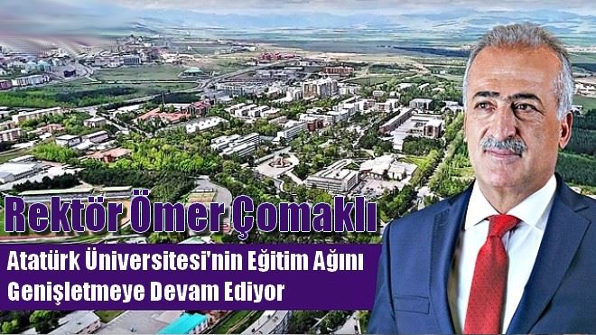 Atatürk Üniversitesi eğitim ağını genişletmeye devam ediyor