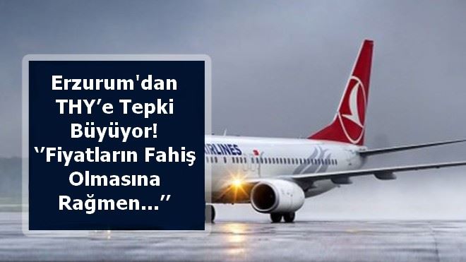 Erzurum´dan THY´e Tepki Büyüyor! ?´Fiyatların Fahiş Olmasına Rağmen...´´