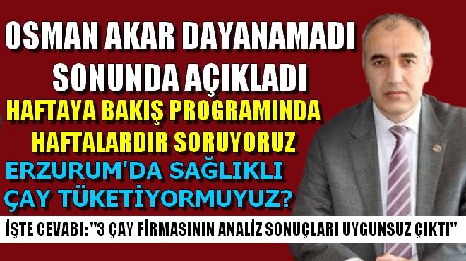 OSMAN AKAR DAYANAMADI SONUNDA AÇIKLADI