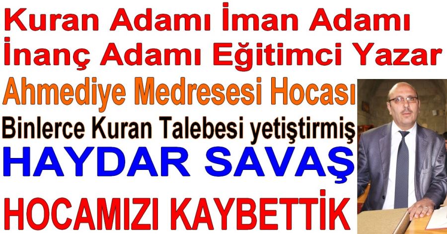 HAYDAR SAVAŞ HOCAMIZI KAYBETTİK 