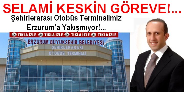 SELAMİ KESKİN GÖREVE!