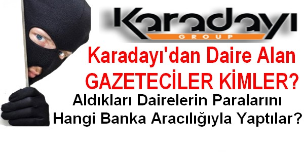 Karadayı`dan Daire Alan Gazeteciler Kimler?