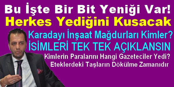 Karadayı Mağdurlarını Tek Tek Açıklayın!