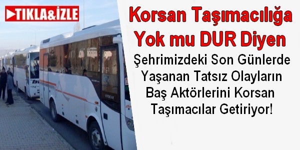 Korsan Taşımacılığa DUR Diyecek Birileri Yok mu?