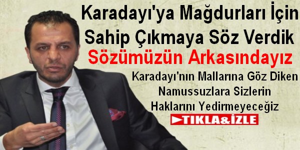 Karadayı?nın Mallarına Göz Diken Namussuzların Ensesinde Olacağız