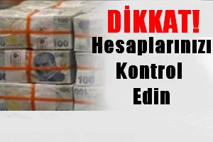 Banka Hesaplarınızı Kontrol Edin!