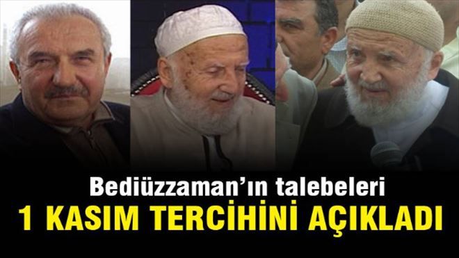 Bediüzzaman´ın talebeleri 1 Kasım tercihini açıkladı