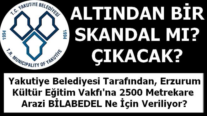 Yakutiye Belediyesi Bir Skandala İmza mı Atacak?