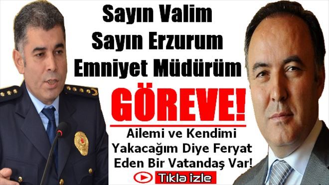 Sayın Valim, Sayın Emniyet Müdürüm Göreve!