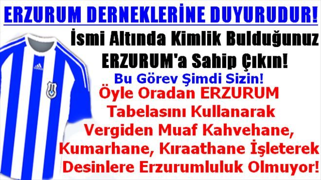 Erzurum Derneklerine Duyurudur!