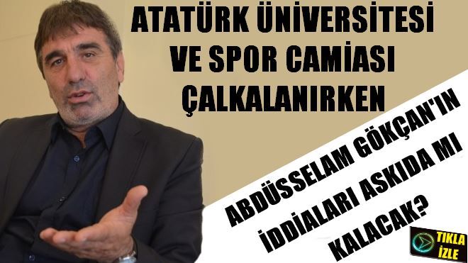 ATATÜRK ÜNİVERSİTESİ ÇALKALANIRKEN
