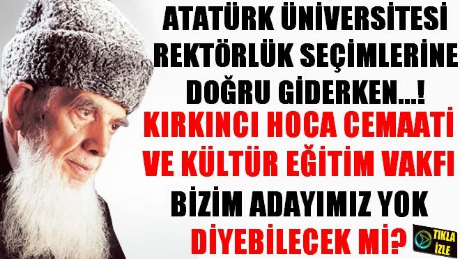 KIRKINCI HOCAEFENDİ CEMAATİ REKTÖRLÜK SEÇİMLERİ ÖNCESİ BİR AÇIKLAMA YAPACAK MI?