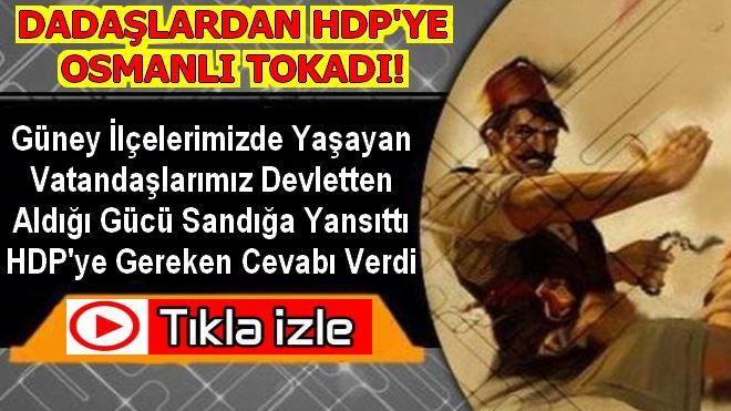 HEMŞEHRİLERİMİZDEN HDP´YE OSMANLI TOKADI