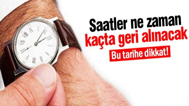 Saatler ne zaman kaçta geri alınacak dikkat!