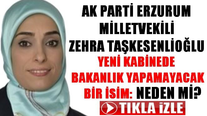 Zehra Taşkesenlioğlu Neden Bakan Olamaz