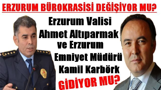 ERZURUM BÜROKRASİSİ DEĞİŞİYOR MU?