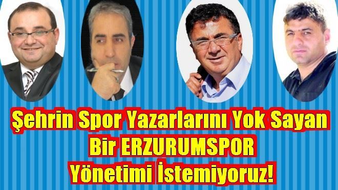 ORKUN ÇİZMELİ, VEDAT REFAYELİ, NURULLAH PALA, NACİ ERGEN BU ŞEHRİN SPOR YAZARLARIDIR. ONLARSIZ BİR ERZURUMSPOR OLAMAZ!