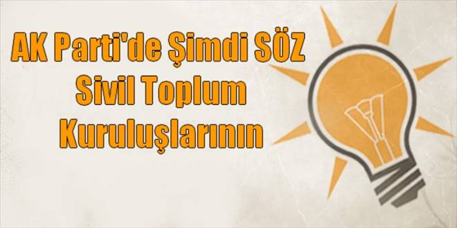 AK Parti`de  Şimdi SÖZ  Sivil Toplum Kuruluşlarının