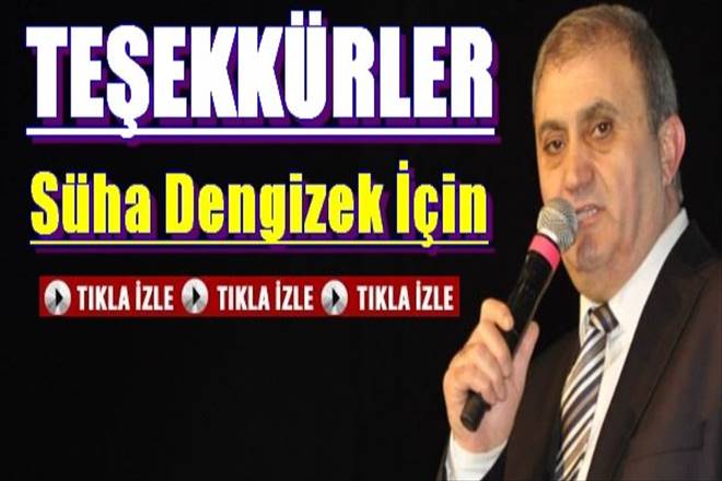 Teşekkürler Süha Dengizek ve Yönetimi