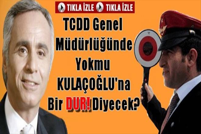 Fuat Kulaçoğlu`na TCDD Genel Müdürlüğü Ne Zaman Elk Atacak?