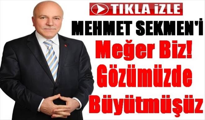 Mehmet Sekmen`i Gözümüde Büyütmüşüz