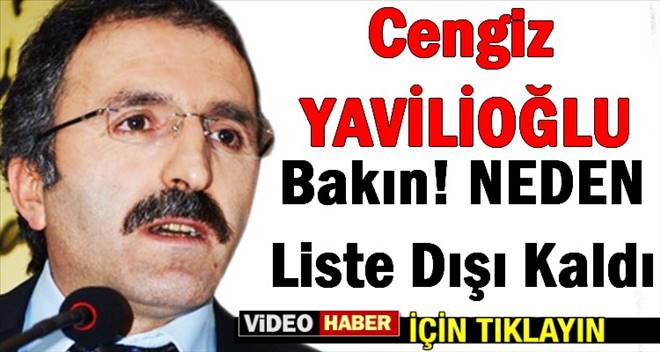 Cengiz Yavilioğlu Listenin Dışında neden kaldı