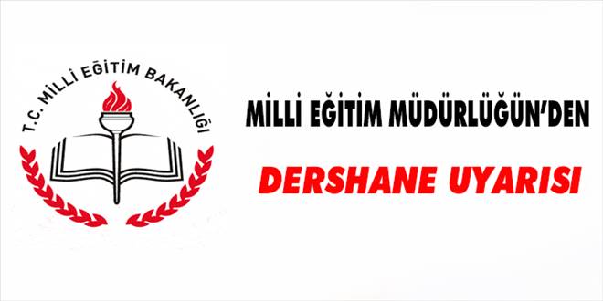 Milli Eğitim Müdürlüğü`nden dershane uyarısı