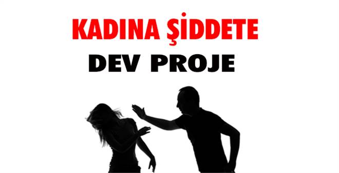 Kadına Şiddete Dev proje