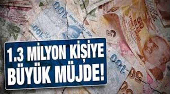 1.3 Milyon Kişiye Müjde