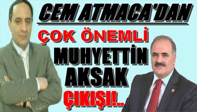 Cem Atmaca`nın Muhyettin Aksak Çıkışı...